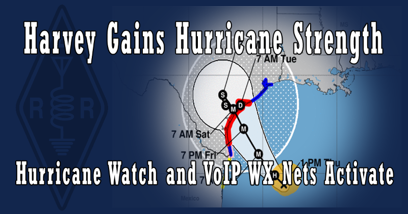 Harvey Gains Hurricane Strength, Hurricane Watch and VoIP WX Nets Activate